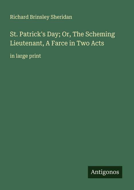 Richard Brinsley Sheridan: St. Patrick's Day; Or, The Scheming Lieutenant, A Farce in Two Acts, Buch