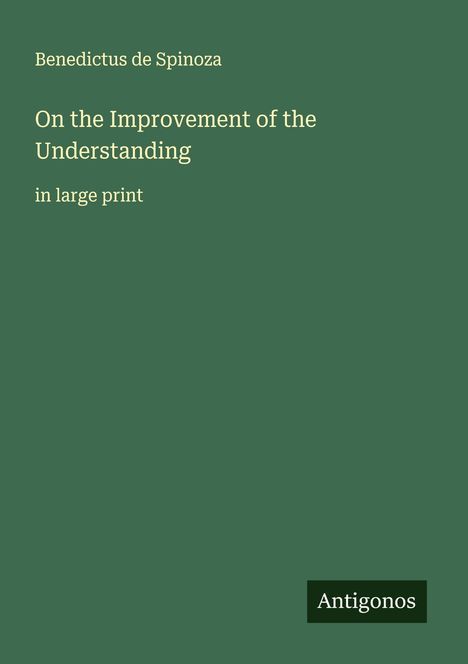 Benedictus De Spinoza: On the Improvement of the Understanding, Buch