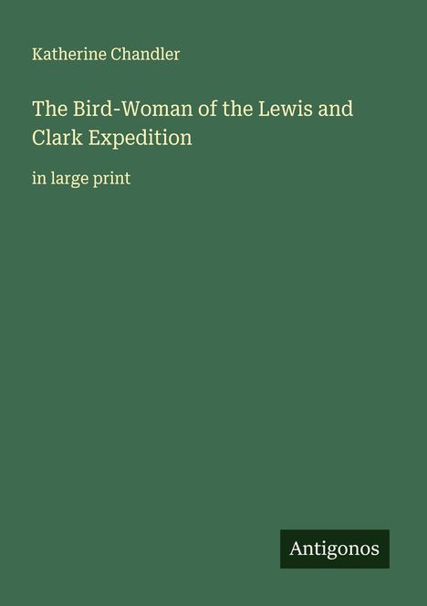 Katherine Chandler: The Bird-Woman of the Lewis and Clark Expedition, Buch