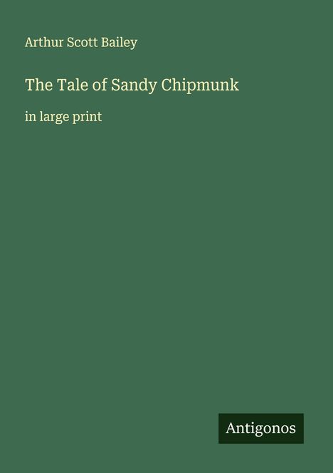 Arthur Scott Bailey: The Tale of Sandy Chipmunk, Buch