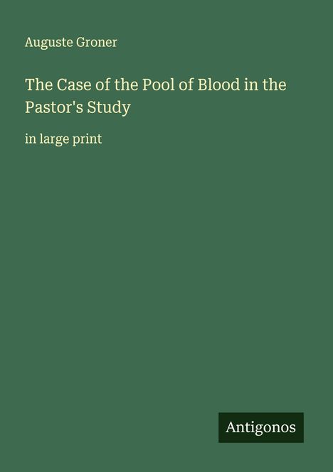 Auguste Groner: The Case of the Pool of Blood in the Pastor's Study, Buch