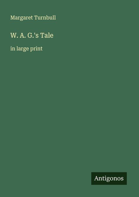 Margaret Turnbull: W. A. G.'s Tale, Buch