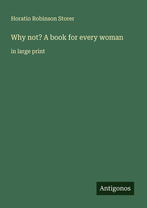 Horatio Robinson Storer: Why not? A book for every woman, Buch