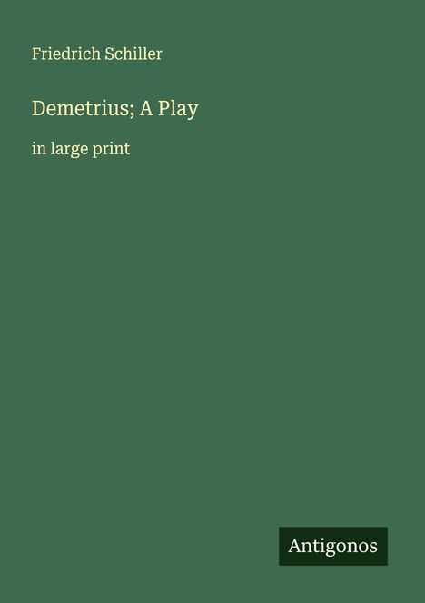 Friedrich Schiller: Demetrius; A Play, Buch