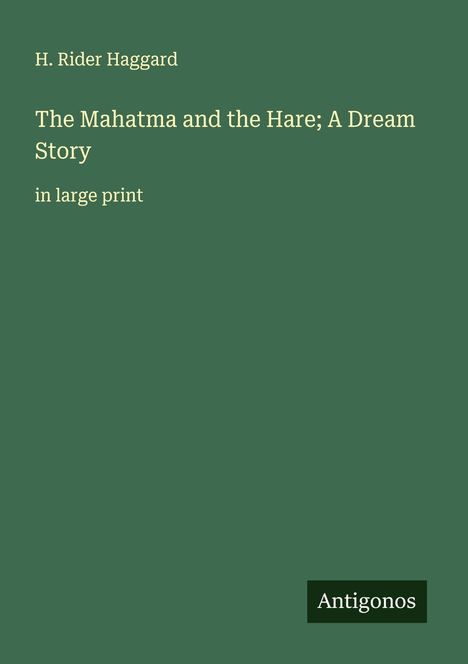 H. Rider Haggard: The Mahatma and the Hare; A Dream Story, Buch