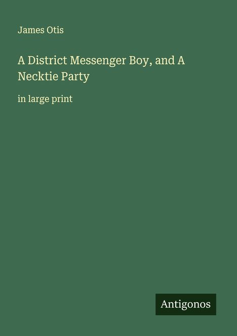 James Otis: A District Messenger Boy, and A Necktie Party, Buch