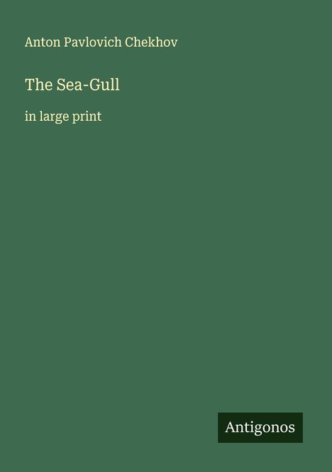 Anton Pavlovich Chekhov: The Sea-Gull, Buch