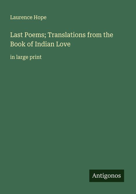 Laurence Hope: Last Poems; Translations from the Book of Indian Love, Buch