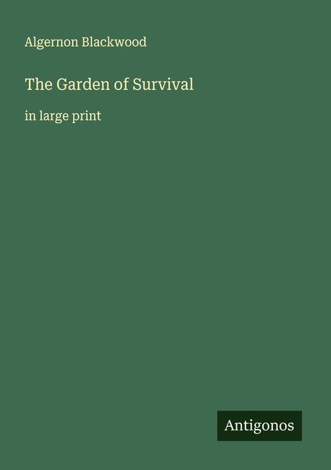 Algernon Blackwood: The Garden of Survival, Buch