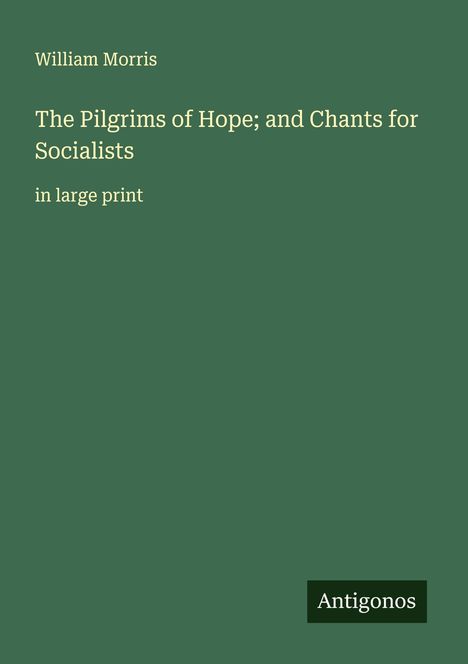 William Morris: The Pilgrims of Hope; and Chants for Socialists, Buch