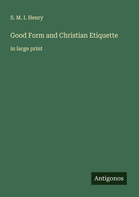 S. M. I. Henry: Good Form and Christian Etiquette, Buch