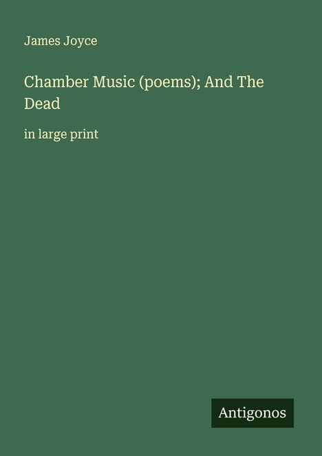 James Joyce: Chamber Music (poems); And The Dead, Buch