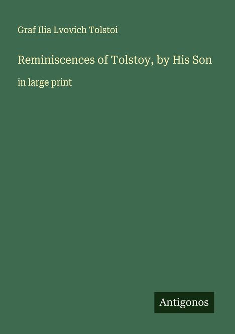 Graf Ilia Lvovich Tolstoi: Reminiscences of Tolstoy, by His Son, Buch