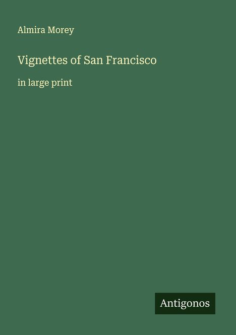 Almira Morey: Vignettes of San Francisco, Buch