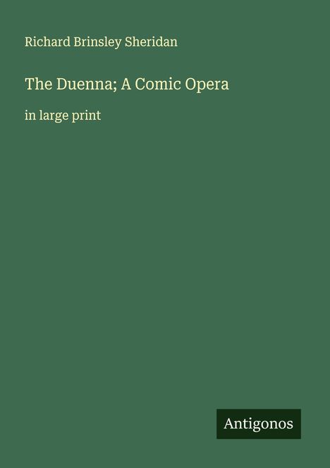 Richard Brinsley Sheridan: The Duenna; A Comic Opera, Buch