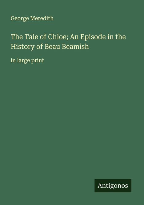 George Meredith: The Tale of Chloe; An Episode in the History of Beau Beamish, Buch