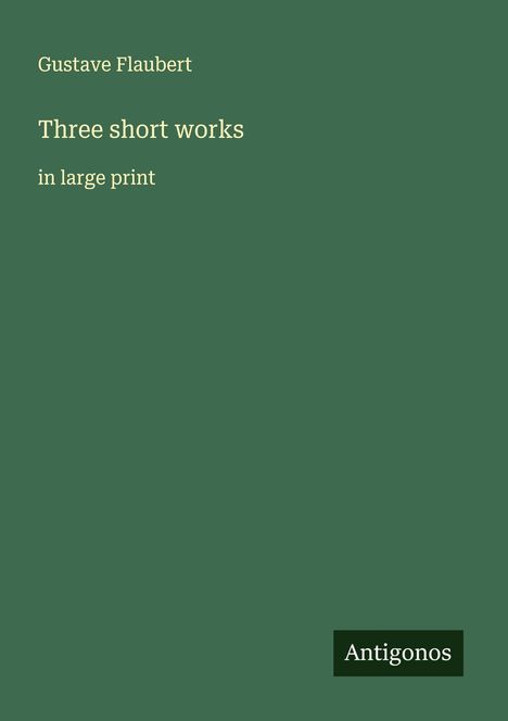 Gustave Flaubert: Three short works, Buch