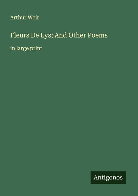 Arthur Weir: Fleurs De Lys; And Other Poems, Buch