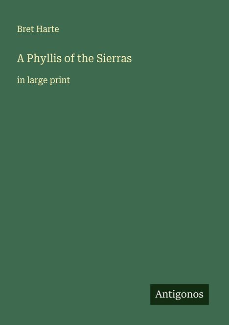 Bret Harte: A Phyllis of the Sierras, Buch