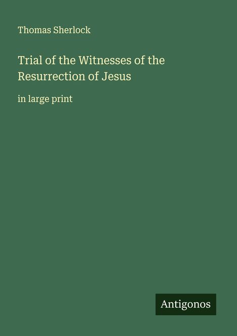 Thomas Sherlock: Trial of the Witnesses of the Resurrection of Jesus, Buch