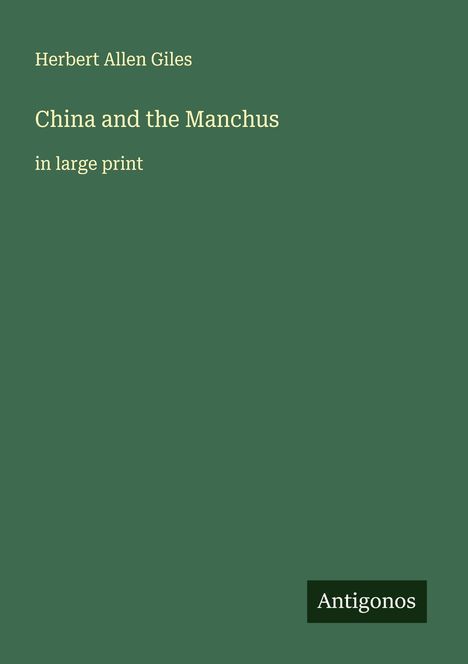 Herbert Allen Giles: China and the Manchus, Buch