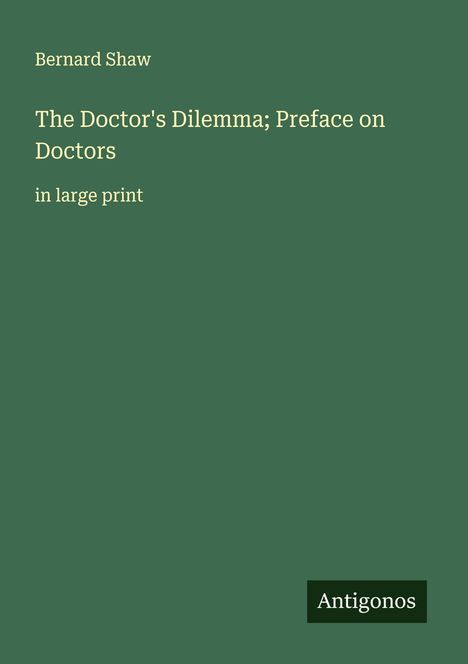 Bernard Shaw: The Doctor's Dilemma; Preface on Doctors, Buch