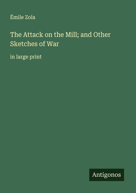Émile Zola: The Attack on the Mill; and Other Sketches of War, Buch