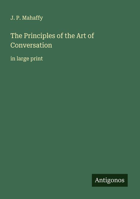 J. P. Mahaffy: The Principles of the Art of Conversation, Buch
