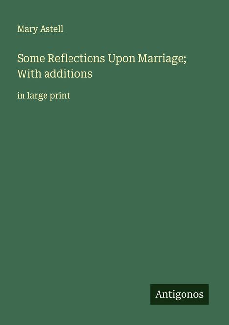 Mary Astell: Some Reflections Upon Marriage; With additions, Buch