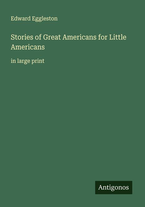 Edward Eggleston: Stories of Great Americans for Little Americans, Buch