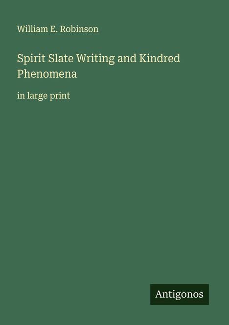 William E. Robinson: Spirit Slate Writing and Kindred Phenomena, Buch