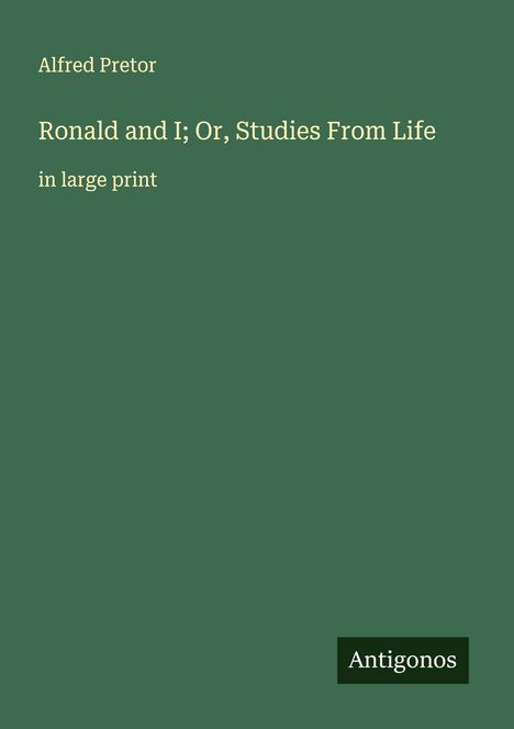 Alfred Pretor: Ronald and I; Or, Studies From Life, Buch