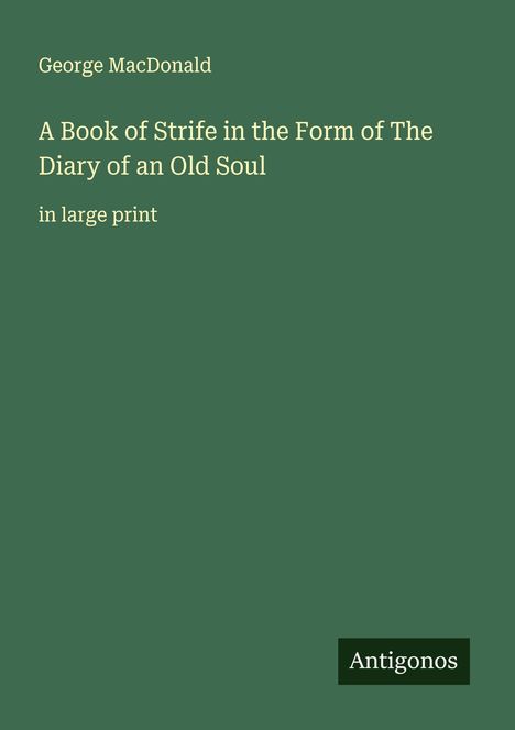 George Macdonald: A Book of Strife in the Form of The Diary of an Old Soul, Buch