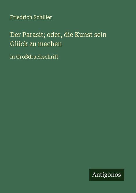 Friedrich Schiller: Der Parasit; oder, die Kunst sein Glück zu machen, Buch