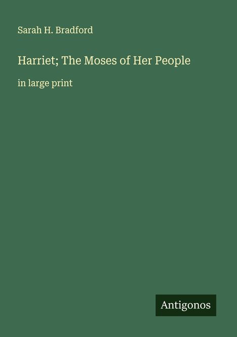 Sarah H. Bradford: Harriet; The Moses of Her People, Buch