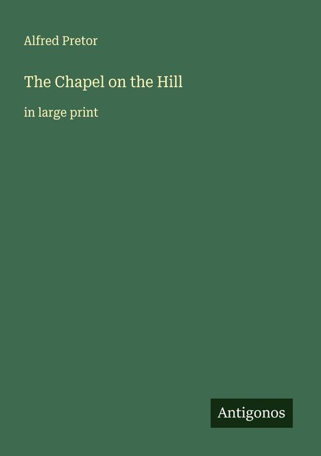 Alfred Pretor: The Chapel on the Hill, Buch