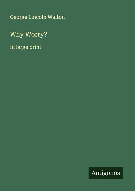 George Lincoln Walton: Why Worry?, Buch