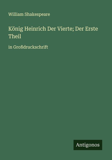 William Shakespeare: König Heinrich Der Vierte; Der Erste Theil, Buch