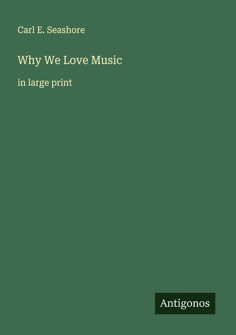 Carl E. Seashore: Why We Love Music, Buch