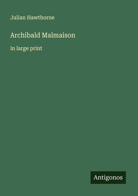 Julian Hawthorne: Archibald Malmaison, Buch
