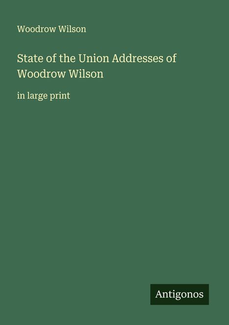 Woodrow Wilson: State of the Union Addresses of Woodrow Wilson, Buch