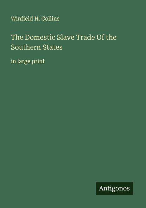 Winfield H. Collins: The Domestic Slave Trade Of the Southern States, Buch