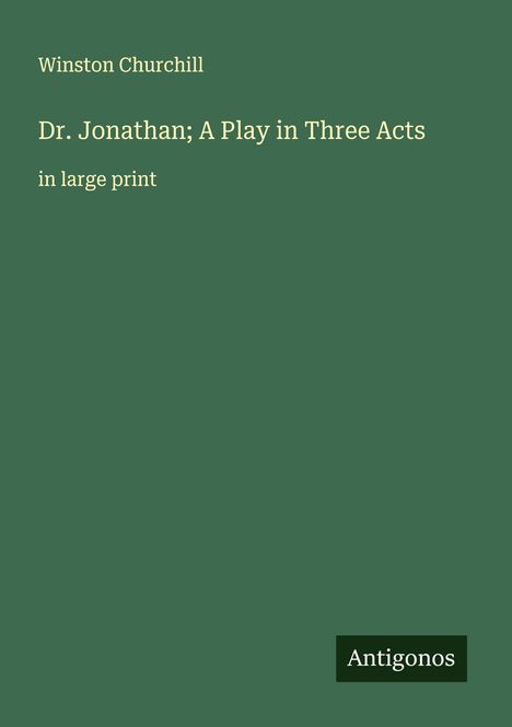 Winston Churchill: Dr. Jonathan; A Play in Three Acts, Buch