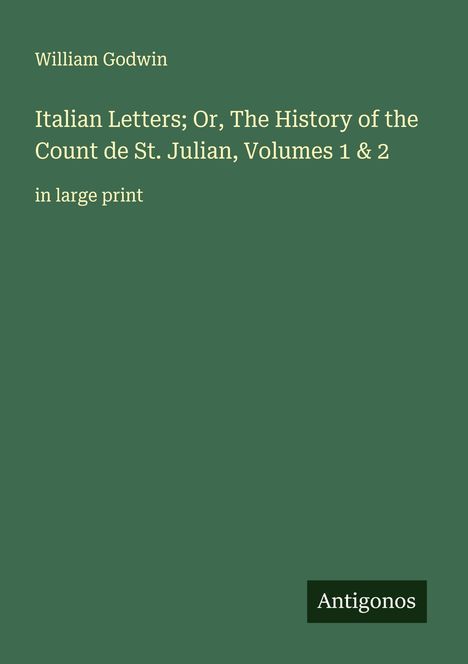 William Godwin: Italian Letters; Or, The History of the Count de St. Julian, Volumes 1 & 2, Buch