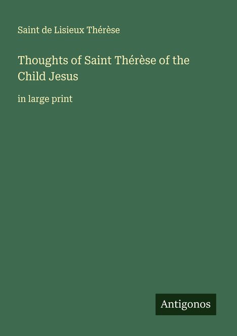 Saint de Lisieux Thérèse: Thoughts of Saint Thérèse of the Child Jesus, Buch