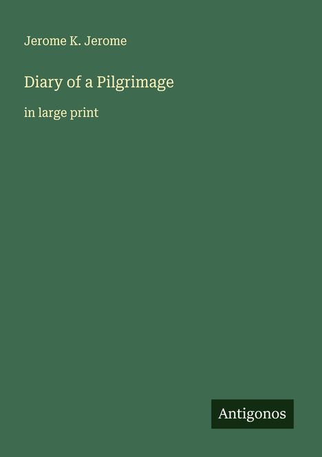 Jerome K. Jerome: Diary of a Pilgrimage, Buch