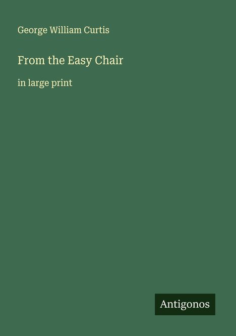 George William Curtis: From the Easy Chair, Buch