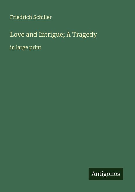Friedrich Schiller: Love and Intrigue; A Tragedy, Buch
