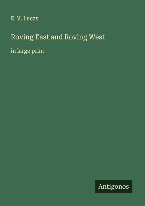 E. V. Lucas: Roving East and Roving West, Buch