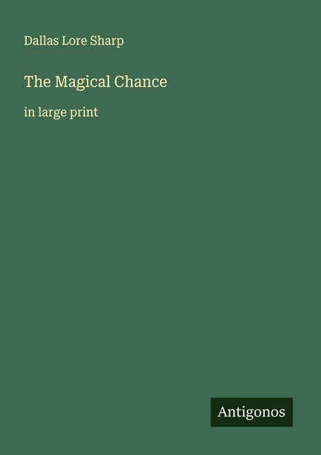 Dallas Lore Sharp: The Magical Chance, Buch
